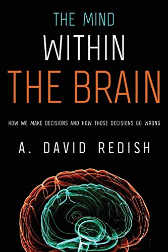 The Mind within the Brain: How We Make Decisions And How Those Decisions Go Wrong von OUP USA