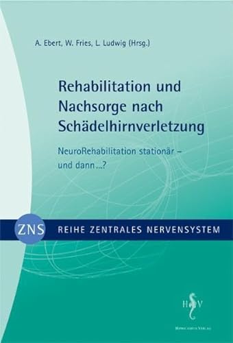 Zentrales Nervensystem - Rehabilitation und Nachsorge nach Schädelhirnverletzung Bd. 4: NeuroRehabilitation stationär - und dann ...? von Hippocampus