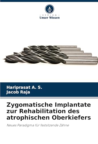 Zygomatische Implantate zur Rehabilitation des atrophischen Oberkiefers: Neues Paradigma für festsitzende Zähne von Verlag Unser Wissen