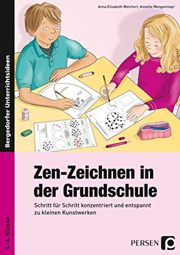 Zen-Zeichnen in der Grundschule: Schritt für Schritt konzentriert und entspannt zu kleinen Kunstwerken (1. bis 4. Klasse) von Persen Verlag i.d. AAP