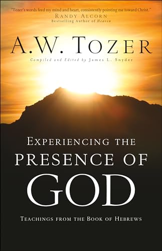 Experiencing the Presence of God: Teachings from the Book of Hebrews von Bethany House Publishers