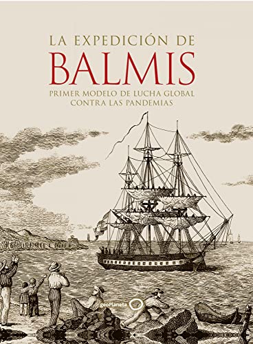 La expedición de Balmis: Primer modelo de lucha global contra las pandemias (Ilustrados) von GeoPlaneta