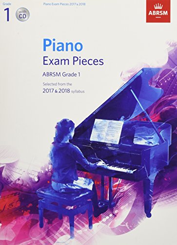 Piano Exam Pieces 2017 & 2018, ABRSM Grade 1, with CD: Selected from the 2017 & 2018 syllabus (ABRSM Exam Pieces) von ABRSM