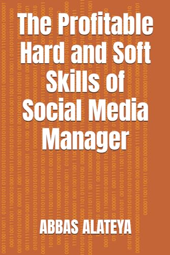 The Profitable Hard and Soft Skills of Social Media Manager von Independently published