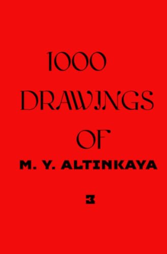 1000 DRAWINGS of M. Y. ALTINKAYA 3: DE von epubli