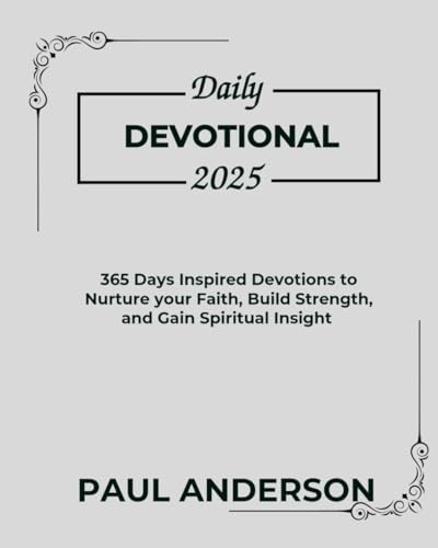 Daily Devotional 2025: 365 Days Inspired Devotions To Nurture Your Faith Build Strength And Gain Spiritual Insight von Independently published