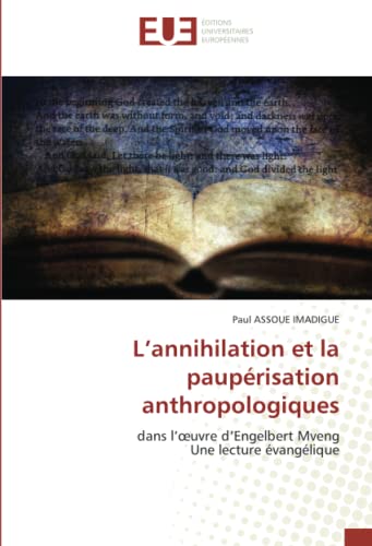 L’annihilation et la paupérisation anthropologiques: dans l’œuvre d’Engelbert MvengUne lecture évangélique: dans l¿¿uvre d¿Engelbert MvengUne lecture évangélique