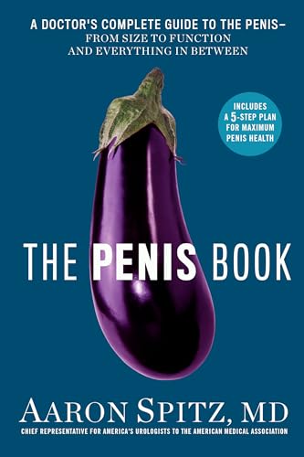 The Penis Book: A Doctor's Complete Guide to the Penis--From Size to Function and Everything in Between von Rodale