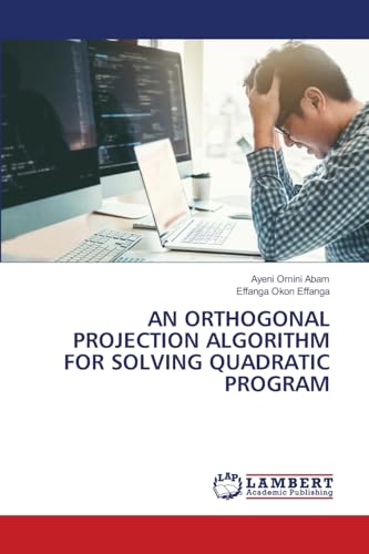 AN ORTHOGONAL PROJECTION ALGORITHM FOR SOLVING QUADRATIC PROGRAM: DE von LAP LAMBERT Academic Publishing