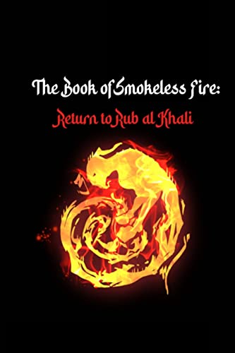 The Book of Smokeless Fire: Return to Rub al Khali von Lulu.com