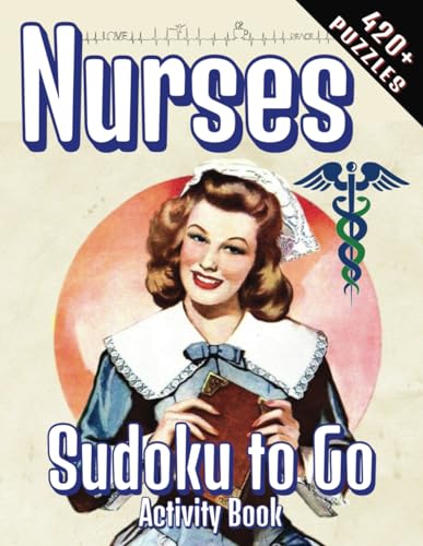 Nurses Sudoku to Go Activity Book: Sudoku and Cryptogram Puzzle Book for the Heroes Working the Night Shift (Sudoku Secrets: Master the Grid) von Independently published