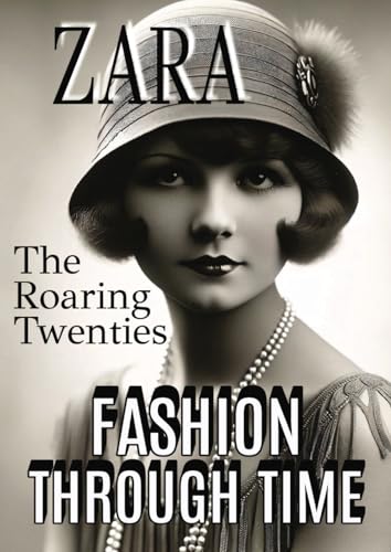 The Roaring Twenties Fashion Through Time: Fashion Coloring Book for Girls Teens and Grown Ups (Fashion Through Time: A Zara Activity Book Series) von Independently published