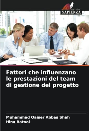 Fattori che influenzano le prestazioni del team di gestione del progetto von Edizioni Sapienza