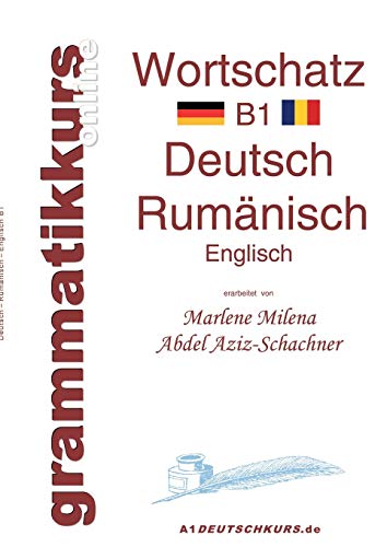 Wörterbuch Rumänisch B1: Lernwortschatz für Deutschkurs-TeilnehmerInnen aus Rumänien