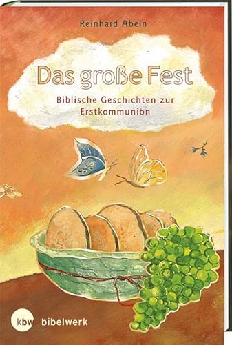 Das große Fest Biblische Geschichten zur Erstkommunion: Mit Illustrationen von Tizia Hula von Katholisches Bibelwerk