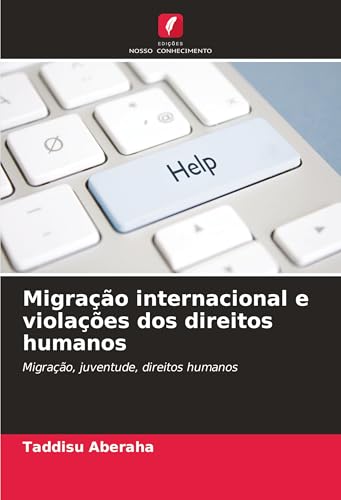 Migração internacional e violações dos direitos humanos: Migração, juventude, direitos humanos von Edições Nosso Conhecimento