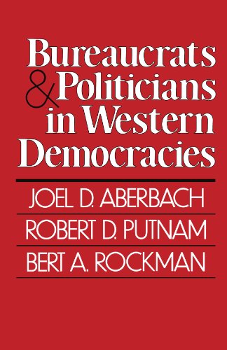 Bureaucrats and Politicians in Western Democracies (Peabody Museum) von Harvard University Press