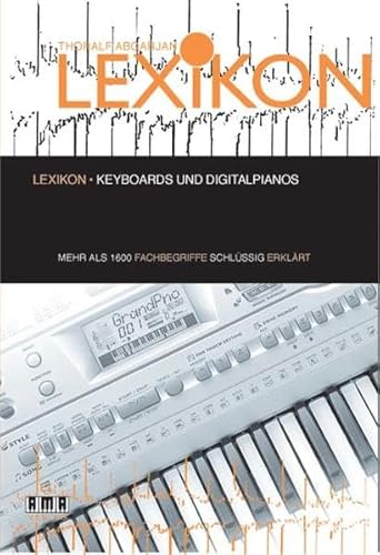 Lexikon - Keyboards und Digitalpianos: Mehr als 1600 Fachbegriffe schlüssig erklärt