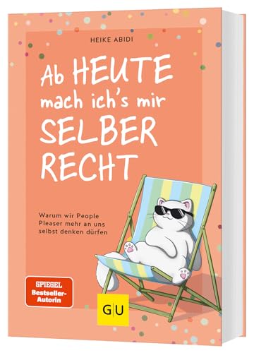 Ab heute mach ich's mir selber recht: Warum wir People Pleaser mehr an uns selbst denken dürfen (Lebenshilfe Selbscoaching) von GRÄFE UND UNZER Verlag GmbH