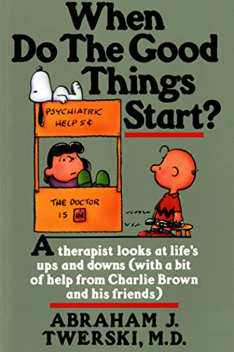 When Do The Good Things Start?: A Therapist Looks at Life's Ups and Downs (with a Bit of Help from Charlie Brown and His Friends) von Griffin