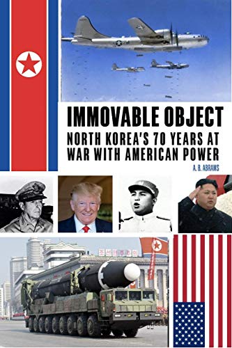 Immovable Object: North Korea's 70 Years at War With American Power von Clarity Press