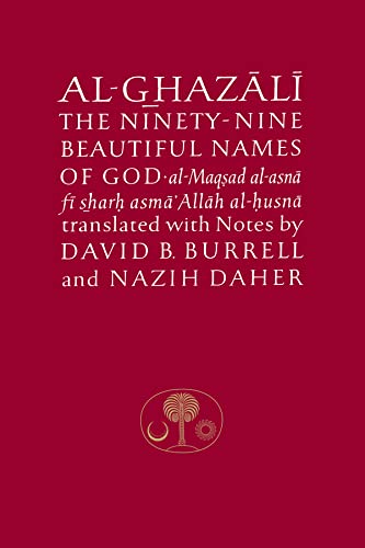 Al-Ghazali on the Ninety-Nine Beautiful Names of God: Al-Maqsad al-Asna fi Sharh Asma' Allah al-Husna (The Islamic Texts Society's al-Ghazali Series) von Islamic Texts Society