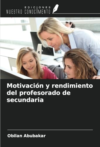 Motivación y rendimiento del profesorado de secundaria von Ediciones Nuestro Conocimiento