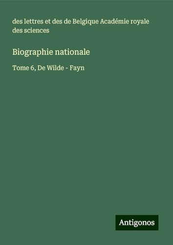 Biographie nationale: Tome 6, De Wilde - Fayn