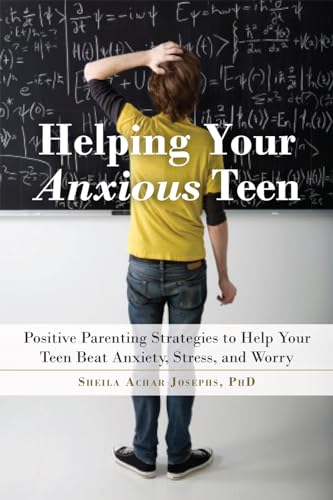 Helping Your Anxious Teen: Positive Parenting Strategies to Help Your Teen Beat Fear, Stress, and Worry von New Harbinger