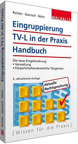 Eingruppierung TV-L in der Praxis: Handbuch; Die neue Entgeltordnung:; Verwaltung; Körperliche/handwerkliche Tätigkeiten
