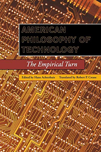 American Philosophy of Technology: The Empirical Turn (Indiana Series in the Philosophy of Technology)