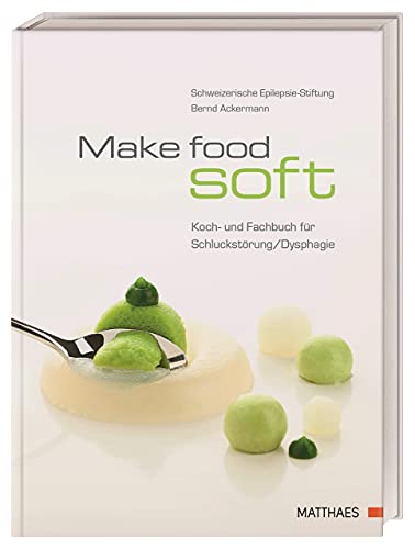 Make food soft: Koch- und Fachbuch für Schluckstörung/Dysphagie. Genuss pur trotz Dysphagie! 80 Leckere und ausgewogene Rezepte für Patient*innen mit Schluckstörungen von DK