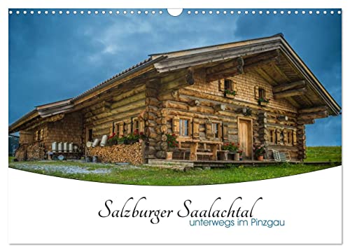 Salzburger Saalachtal - unterwegs im Pinzgau (Wandkalender 2025 DIN A3 quer), CALVENDO Monatskalender von CALVENDO