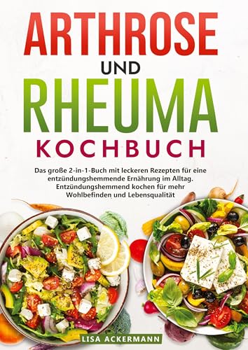 Arthrose und Rheuma Kochbuch: Das große 2-in-1-Buch mit leckeren Rezepten für eine entzündungshemmende Ernährung im Alltag. Entzündungshemmend kochen für mehr Wohlbefinden und Lebensqualität Arthrose und Rheuma Kochbuch: Das große 2-in-1-Buch mit leckeren Rezepten für eine entzündungshemmende Ernährung im Alltag. Entzündungshemmend kochen für mehr Wohlbefinden und Lebensqualität von tredition