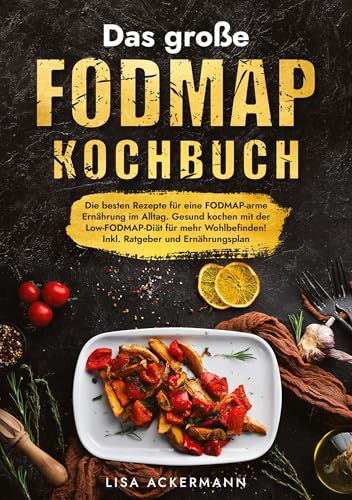 Das große Fodmap Kochbuch: Die besten Rezepte für eine FODMAP-arme Ernährung im Alltag. Gesund kochen mit der Low-FODMAP-Diät für mehr Wohlbefinden! Inkl. Ratgeber und Ernährungsplan Das große Fodmap Kochbuch: Die besten Rezepte für eine FODMAP-arme Ernährung im Alltag. Gesund kochen mit der Low-FODMAP-Diät für mehr Wohlbefinden! Inkl. Ratgeber und Ernährungsplan von tredition