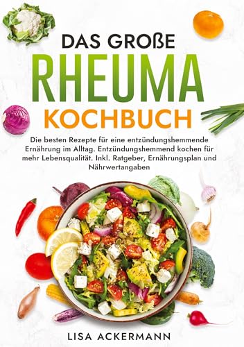 Das große Rheuma Kochbuch: Die besten Rezepte für eine entzündungshemmende Ernährung im Alltag. Entzündungshemmend kochen für mehr Lebensqualität. Inkl. Ratgeber, Ernährungsplan und Nährwertangaben Das große Rheuma Kochbuch: Die besten Rezepte für eine entzündungshemmende Ernährung im Alltag. Entzündungshemmend kochen für mehr Lebensqualität. Inkl. Ratgeber, Ernährungsplan und Nährwertangaben von tredition