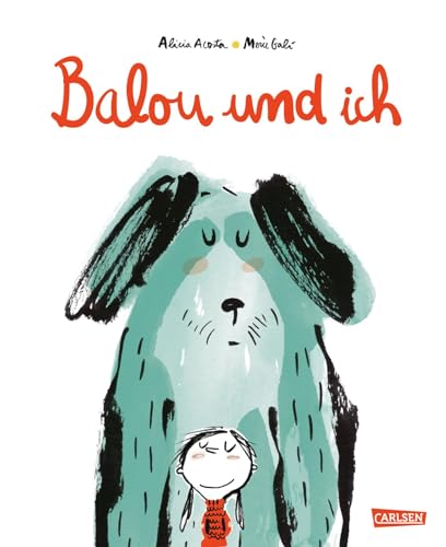 Balou und ich: Einfühlsames Bilderbuch über die Trauer nach dem Tod eines geliebten Haustiers von Carlsen