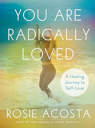 You Are Radically Loved: A Healing Journey to Self-Love