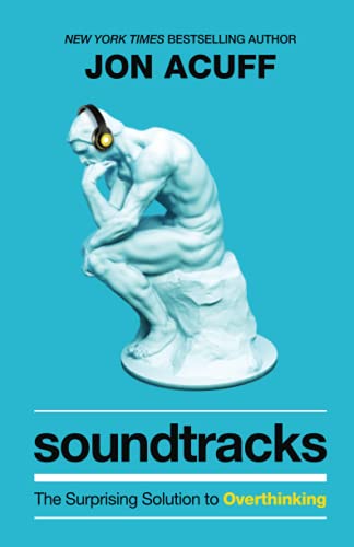 Soundtracks: The Surprising Solution to Overthinking von Baker Books