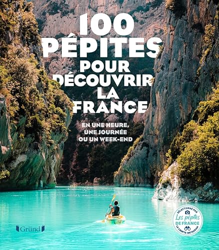 100 Pépites pour découvrir la France - En une heure, une journée ou un week-end von GRUND