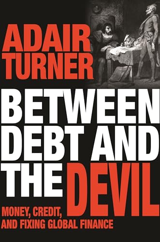 Between Debt and the Devil: Money, Credit, and Fixing Global Finance von Princeton University Press