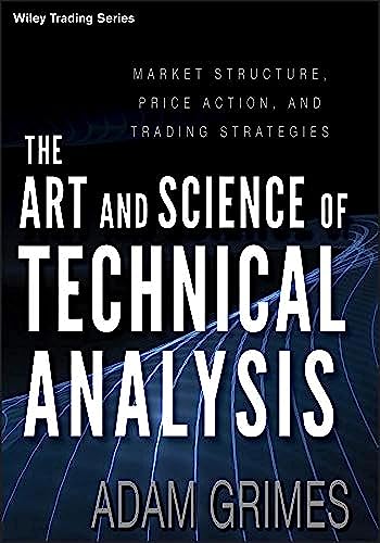 The Art and Science of Technical Analysis: Market Structure, Price Action, and Trading Strategies (Wiley Trading, 544, Band 544) von Wiley
