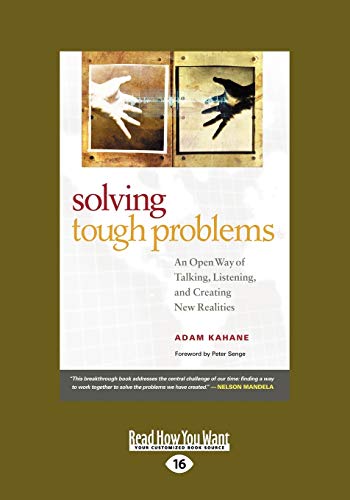 Solving Tough Problems: An Open Way of Talking, Listening, and Creating New Realities: An Open Way of Talking, Listening, and Creating New Realities (Easyread Large Edition)