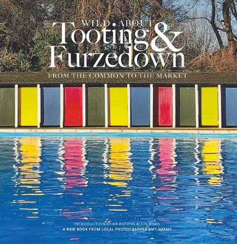 Wild Wild about Tooting & Furzedown: From the common to the market von Unity Print and Publishing Ltd