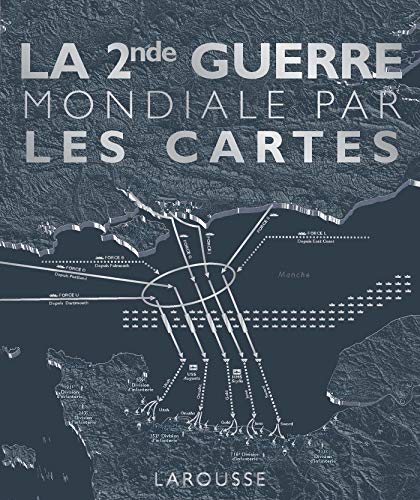 La Seconde Guerre Mondiale par les cartes von LAROUSSE