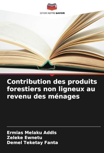 Contribution des produits forestiers non ligneux au revenu des ménages von Editions Notre Savoir