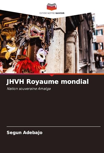 JHVH Royaume mondial: Nation souveraine Amalga von Editions Notre Savoir