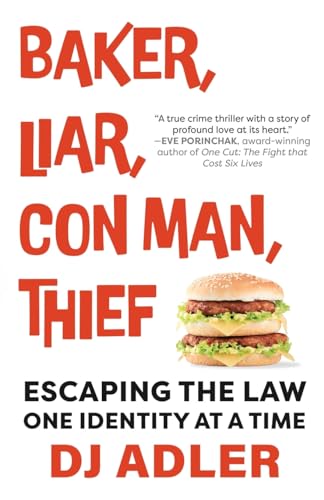 BAKER, LIAR, CON MAN, THIEF: Escaping the Law One Identity at a Time von WildBlue Press