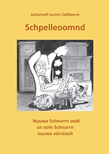 Schpelleoomnd: Oole Schnurrn nuuwe un nuuwe Schnurrn oold värrzoolt von BoD – Books on Demand