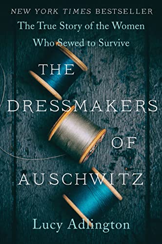 The Dressmakers of Auschwitz: The True Story of the Women Who Sewed to Survive von Harper Collins Publ. USA